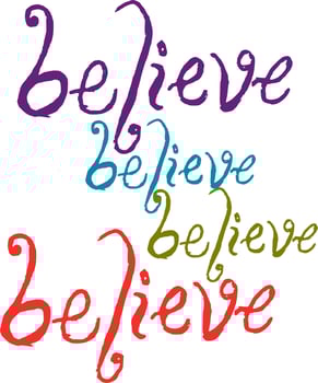 believe vector illustration design for t-shirt, poster, banner, card.