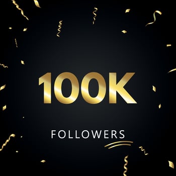 100K or 100 thousand followers with gold confetti isolated on black background. Greeting card template for social networks friends, and followers. Thank you, followers, achievement. vector