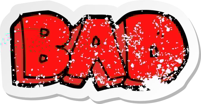 retro distressed sticker of a cartoon bad sign vector