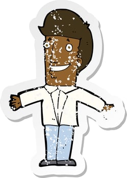 retro distressed sticker of a cartoon grining man with open arms vector