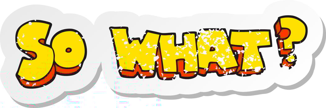 retro distressed sticker of a cartoon so what symbol vector