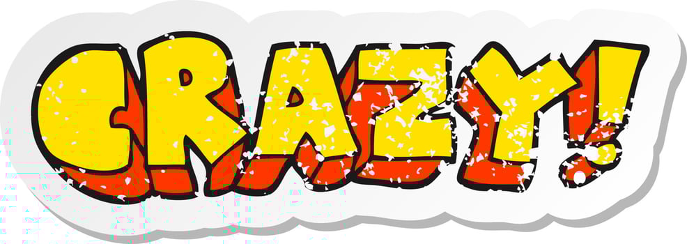retro distressed sticker of a cartoon shout crazy vector