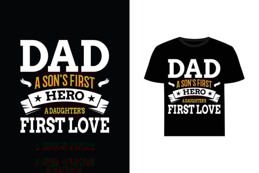 Dad sons first hero a daughter's first love dady love quotes t-shirt design vector