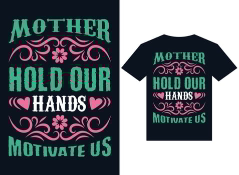 mother holds our hands and motivates us t-shirt design typography vector