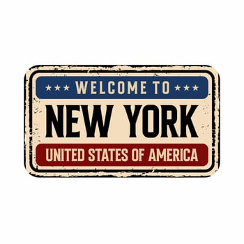 Welcome to New York vintage rusty metal sign on a white background, vector illustration