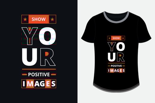 show your positive images modern inspirational quotes t shirt design vector