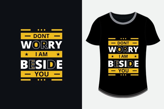 dont worry i am beside you modern inspirational quotes t shirt design vector