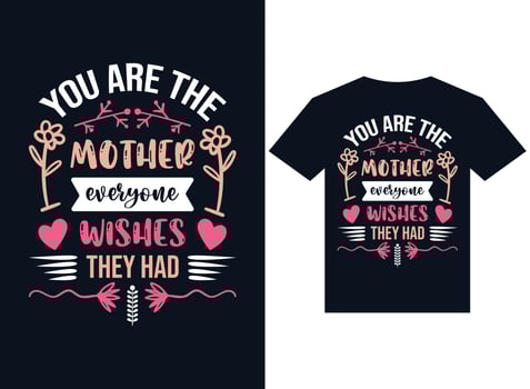 you are a mother everyone wishes they had a t-shirt design typography vector, vector