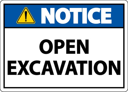 Notice Open Excavation Sign On White Background vector
