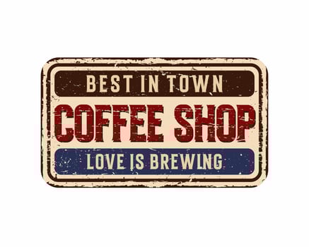Coffee Shop Poster vintage rusty metal sign on a white background vector