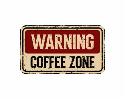 Coffee zone vintage rusty metal sign on a white background, vector illustration