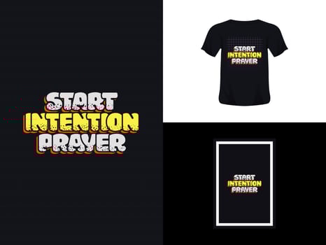Tshirt typography quote design, Start, Intention, Prayer for print. Poster template, Premium Vector. vector