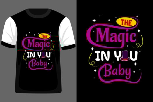 The Magic in You Baby Typography T shirt Design vector