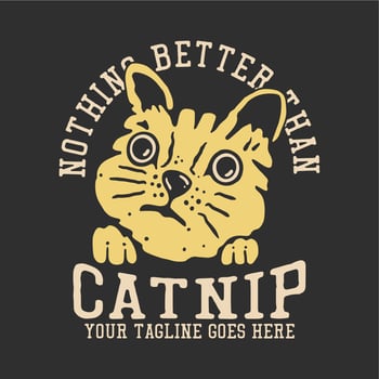 t shirt design nothing better than catnip with cat head and gray background vintage illustration vector