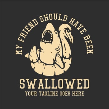 t shirt design my friend should have been swallowed with shark on the swimming balloon with gray background vintage illustration vector