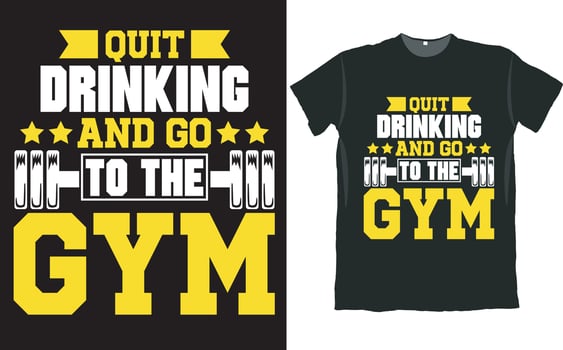 Quit Drinking and Go to the GYM T Shirt Design vector