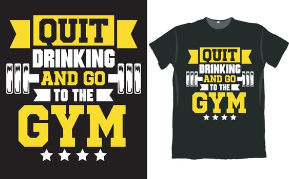 Quit Drinking and Go to the Gym T Shirt Design vector