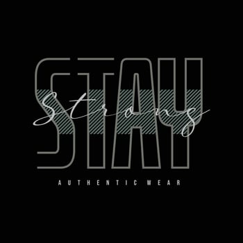 Stay strong typography slogan for print t shirt design vector