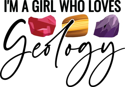 I'm a Girl Who Loves Geology vector