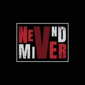 Never mind typography slogan for print t shirt design vector