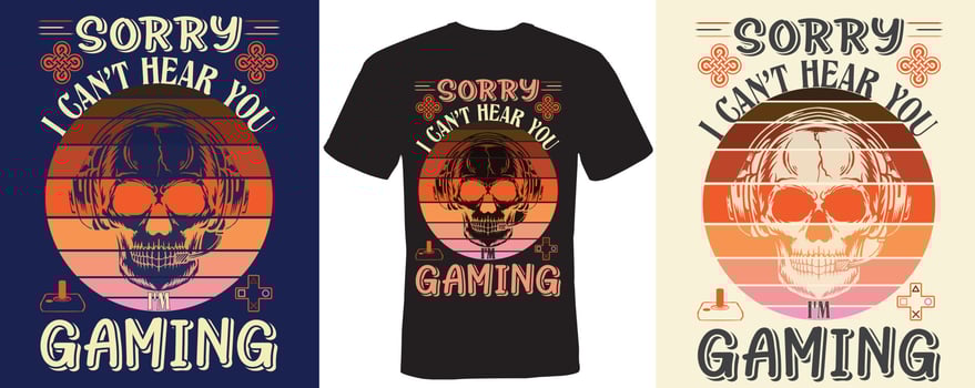 Sorry i can't hear you i'm gaming T-shirt design for Game vector