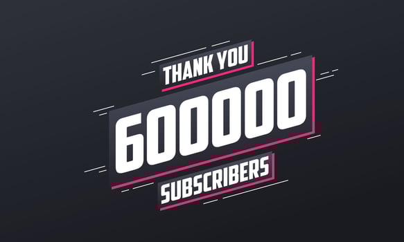 Thank you 600000 subscribers 600k subscribers celebration. vector