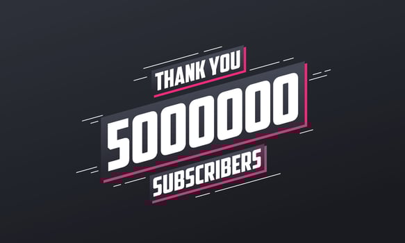 Thank you 5000000 subscribers 5m subscribers celebration. vector