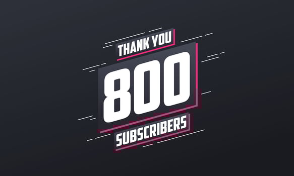 Thank you 800 subscribers 800 subscribers celebration. vector