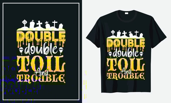 Double double toil and trouble Halloween T shirt design vector