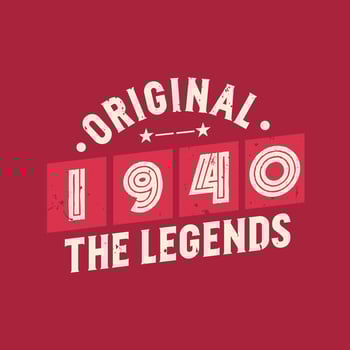 Original 1940 The Legends. 1940 Vintage Retro Birthday vector