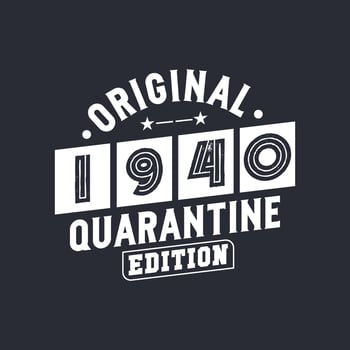 Original 1940 Quarantine Edition. 1940 Vintage Retro Birthday vector