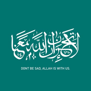 Arabic and Islamic calligraphy Meaning Don't be sad. Allah is with us vector