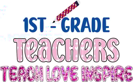 1st  Grade Teachers Teach Love Inspire vector