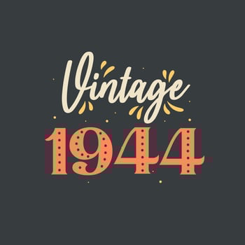 Vintage 1944. 1944 Vintage Retro Birthday vector