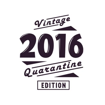 Born in 2016 Vintage Retro Birthday, Vintage 2016 Quarantine Edition vector