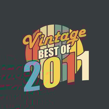 Vintage Best of 2011. 2011 Vintage Retro Birthday vector