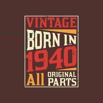Born in 1940, Vintage 1940 Birthday Celebration vector
