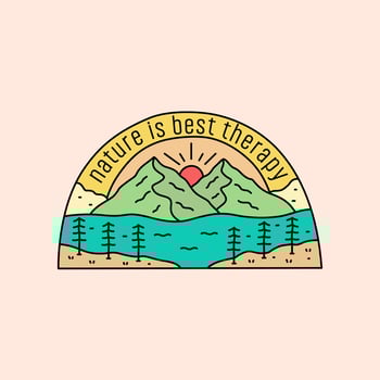 Nature is best therapy the mountains design for badge, sticker, patch, t shirt design, etc vector