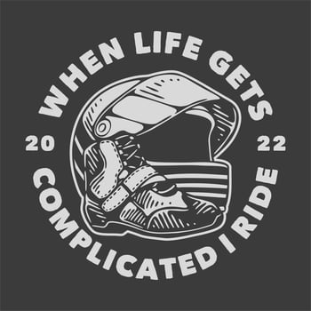 vintage slogan typography when life gets complicated I ride for t shirt design vector