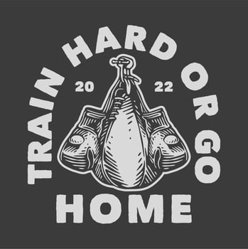 vintage slogan typography train hard or go home for t shirt design vector