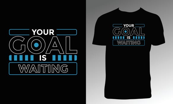 Your Goal Is Waiting T Shirt Design vector