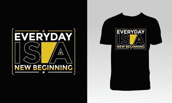 Everyday Is A New Beginning T Shirt Design vector