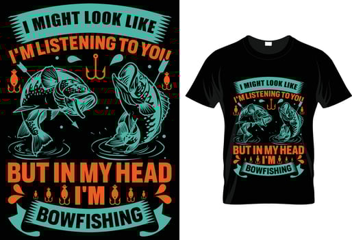 I Might Look Like I'm Listening To You But In My Head I'm Bow fishing vector