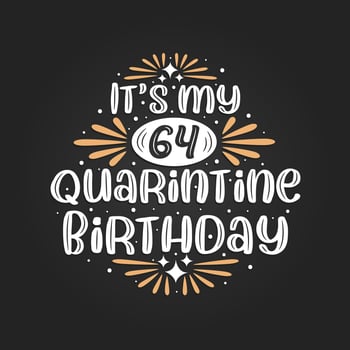 It's my 64 Quarantine birthday, 64th birthday celebration on quarantine. vector