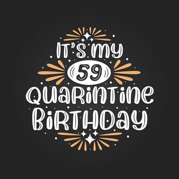 It's my 59 Quarantine birthday, 59th birthday celebration on quarantine. vector