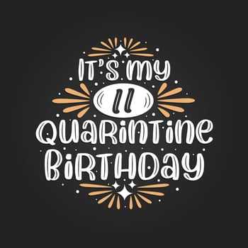 It's my 11 Quarantine birthday, 11th birthday celebration on quarantine. vector