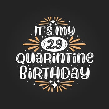 It's my 29 Quarantine birthday, 29th birthday celebration on quarantine. vector