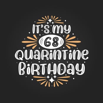 It's my 68 Quarantine birthday, 68th birthday celebration on quarantine. vector