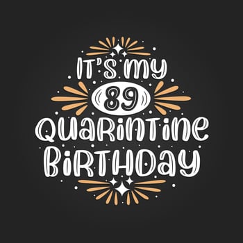 It's my 89 Quarantine birthday, 89th birthday celebration on quarantine. vector