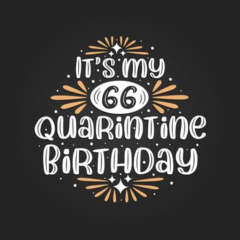 It's my 66 Quarantine birthday, 66th birthday celebration on quarantine. vector